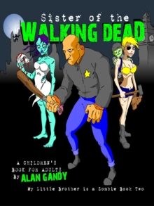 Sister of the Walking Dead (My Little Brother is a Zombie, Book 2)