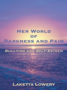 Her World of Darkness and Pain : Bullying and Self-Esteem