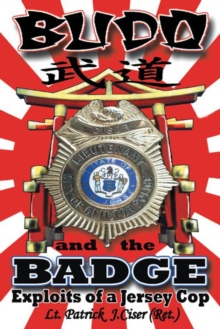 Budo and the Badge : Exploits of a Jersey Cop