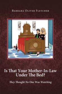 Is That Your Mother-In-Law Under the Bed? : They Thought No One Was Watching