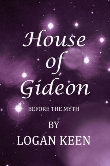 House of Gideon : Before the Myth