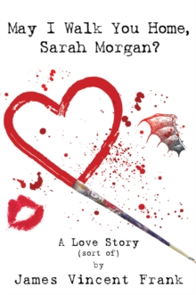 May I Walk You Home, Sarah Morgan? : A Love Story (Sort Of)