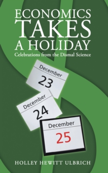 Economics Takes a Holiday : Celebrations from the Dismal Science