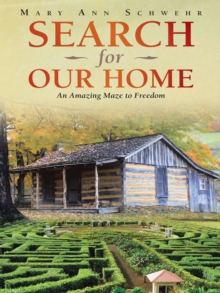 Search for Our Home : An Amazing Maze to Freedom