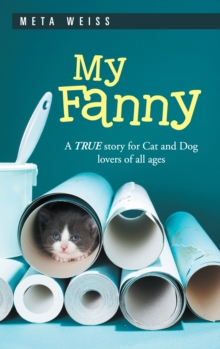 My Fanny : A True Story for Cat and Dog Lovers of All Ages