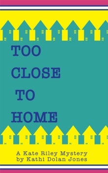 Too Close to Home : A Kate Riley Mystery