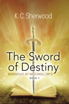 Midnight at Moonglow'S : The Sword of Destiny Book Ii