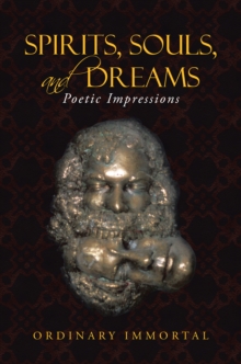 Spirits, Souls, and Dreams : Poetic Impressions