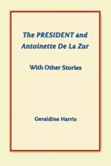 The President and Antoinette De La Zur with Other Stories