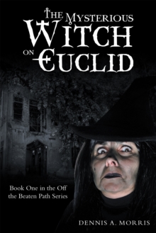 The Mysterious Witch on Euclid : Book One in the off the Beaten Path Series