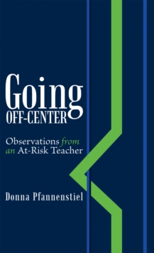 Going Off-Center : Observations from an At-Risk Teacher