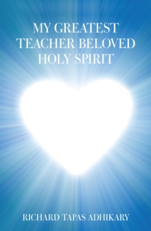 My Greatest Teacher Beloved Holy Spirit