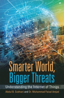 Smarter World, Bigger Threats : Understanding the Internet of Things