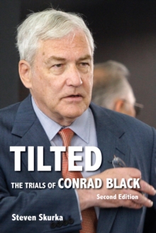 Tilted : The Trials of Conrad Black, Second Edition