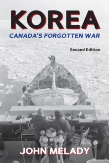 Korea : Canada's Forgotten War