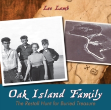 Oak Island Family : The Restall Hunt for Buried Treasure