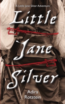 Little Jane Silver : A Little Jane Silver Adventure