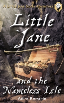 Little Jane and the Nameless Isle : A Little Jane Silver Adventure