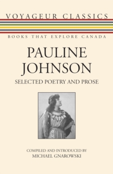 Pauline Johnson : Selected Poetry and Prose