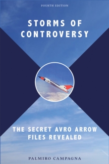 Storms of Controversy : The Secret Avro Arrow Files Revealed