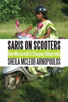 Saris on Scooters : How Microcredit Is Changing Village India