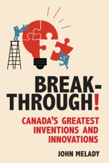 Breakthrough! : Canada's Greatest Inventions and Innovations