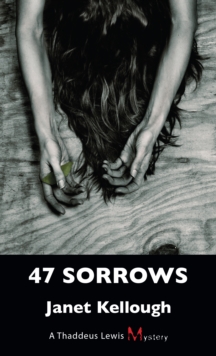 47 Sorrows : A Thaddeus Lewis Mystery