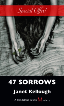 47 Sorrows : A Thaddeus Lewis Mystery