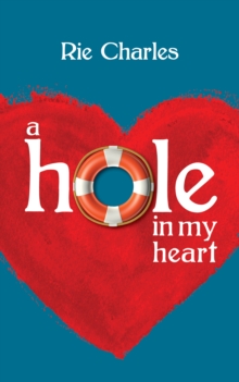 A Hole in My Heart, Paperback / softback Book A Hole in My Heart, Paperback / softback Book
