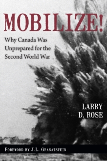 Mobilize! : Why Canada Was Unprepared for the Second World War