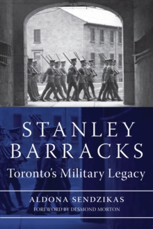 Stanley Barracks : Toronto's Military Legacy