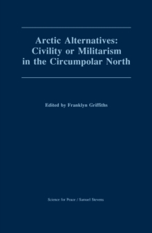 Arctic Alternatives : Civility of Militarism in the Circumpolar North