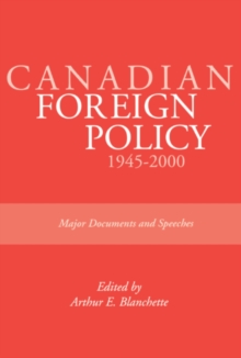 Canadian Foreign Policy: 1945-2000 : Major Documents and Speeches (Rideau Series #1)