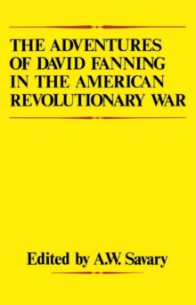 The Adventures Of David Fanning in the American Revolutionary War