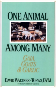 One Animal Among Many : Gaia, Goats & Garlic