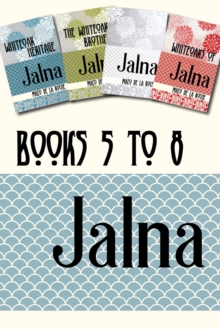 Jalna: Books 5-8 : Whiteoak Heritage / Whiteoak Brothers / Jalna / Whiteoaks of Jalna