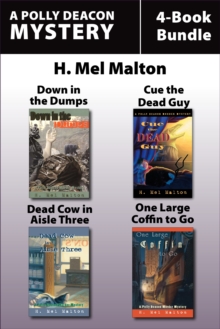 Polly Deacon Mysteries 4-Book Bundle : Down in the Dumps / Cue the Dead Guy / Dead Cow in Aisle Three / One Large Coffin to Go