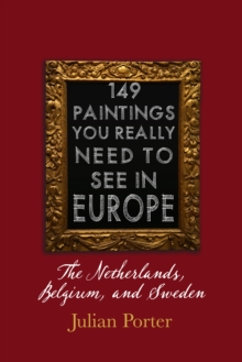 149 Paintings You Really Should See in Europe - The Netherlands, Belgium, and Sweden