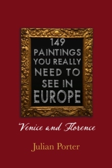 149 Paintings You Really Should See in Europe - Venice and Florence