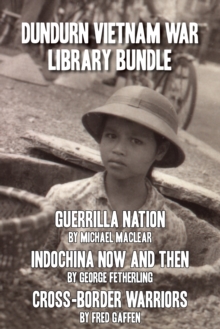 Dundurn Vietnam War Library Bundle : Guerrilla Nation / Indochina Now and Then / Cross-Border Warriors