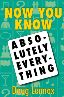 Now You Know Absolutely Everything : Absolutely every Now You Know book in a single ebook