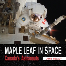 Maple Leaf in Space : Canada's Astronauts