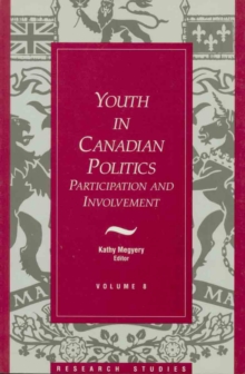 Youth in Canadian Politics : Volume 8 Participation and Involvement