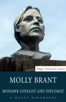 Molly Brant : Mohawk Loyalist and Diplomat