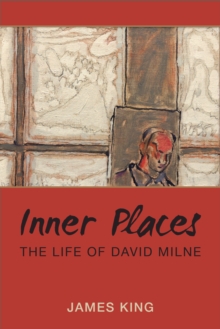 Inner Places : The Life of David Milne