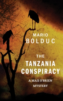 The Tanzania Conspiracy : A Max O'Brien Mystery