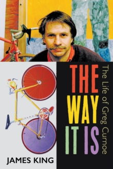 The Way It Is : The Life of Greg Curnoe