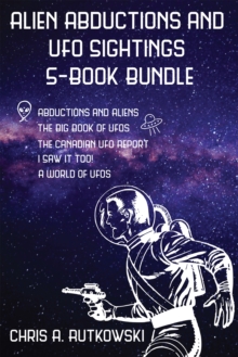 Alien Abductions and UFO Sightings 5-Book Bundle : The Big Book of UFOs / I Saw It Too! / Abductions and Aliens / and 2 more