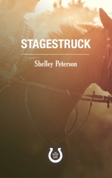 Stagestruck : The Saddle Creek Series