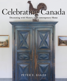 Celebrating Canada : Decorating with History in a Contemporary Home